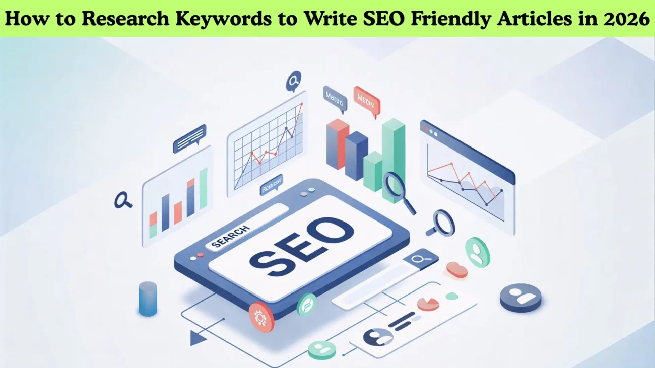 How to Research Keywords to Write SEO Friendly Articles in 2026